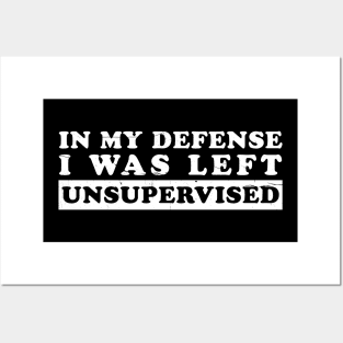 I Was Left Unsupervised Simple humor sayings Posters and Art